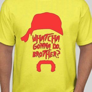 Whatcha Gonna Do, Brother? tee shirt